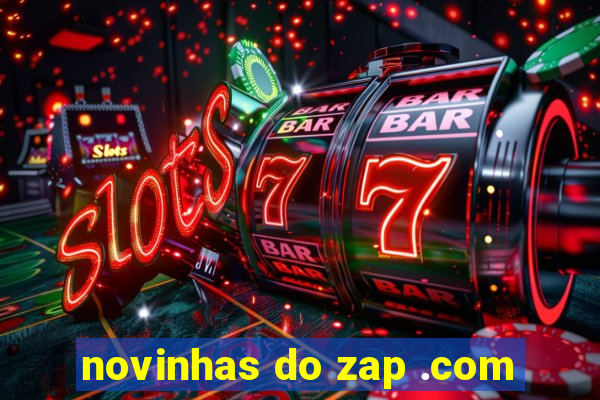 novinhas do zap .com